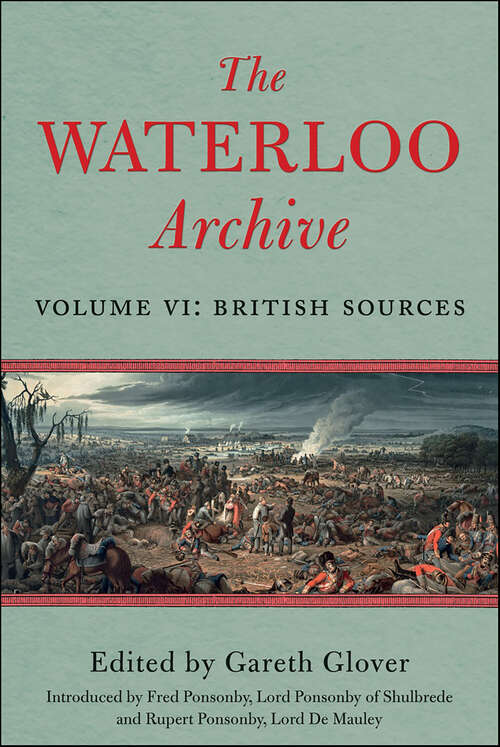 Book cover of The Waterloo Archive: Volume VI: British Sources