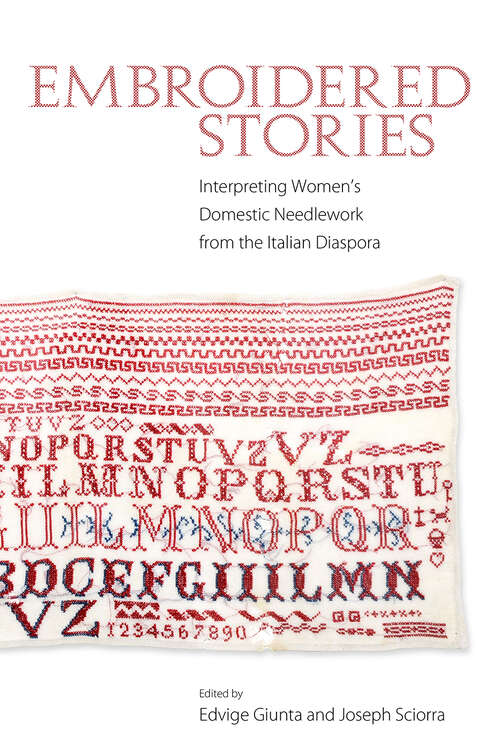 Book cover of Embroidered Stories: Interpreting Women's Domestic Needlework from the Italian Diaspora (EPUB Single)
