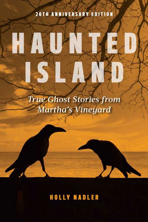 Book cover of Haunted Island: True Ghost Stories from Martha's Vineyard (2nd Edition)