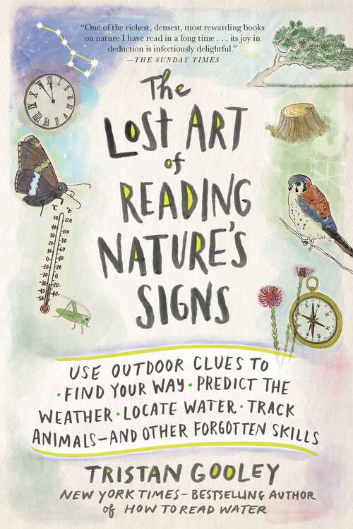 Book cover of The Lost Art of Reading Nature's Signs: Use Outdoor Clues to Find Your Way, Predict the Weather, Locate Water, Track Animals—and Other Forgotten Skills