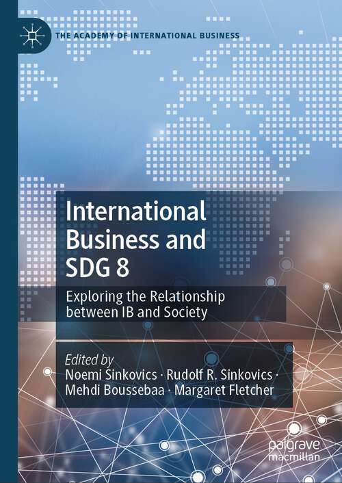 Book cover of International Business and SDG 8: Exploring the Relationship between IB and Society (2024) (The Academy of International Business)