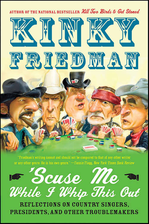Book cover of Scuse Me While I Whip This Out: Reflections on Country Singers, Presidents, and Other Troublemakers