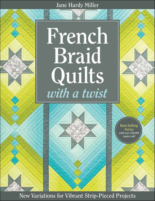 Book cover of French Braid Quilts with a Twist: New Variations for Vibrant Strip-Pieced Projects