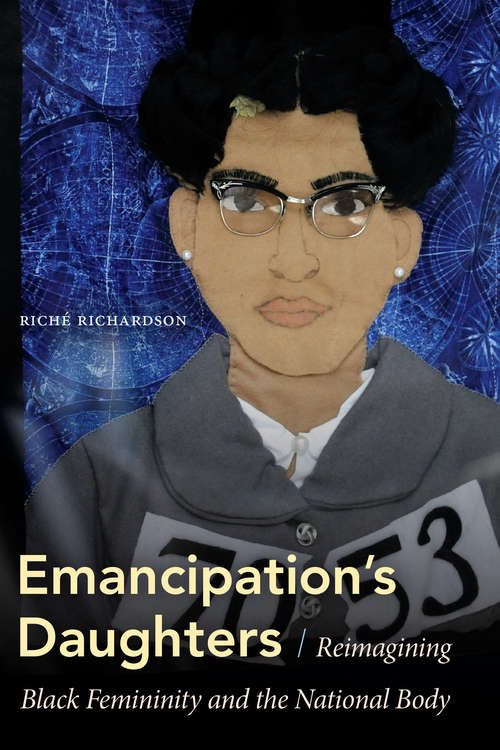 Emancipation's Daughters: Reimagining Black Femininity and the National Body