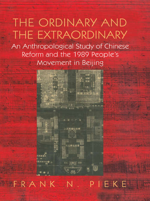 Book cover of Ordinary & The Extraordinary: An Anthropological Study Of Chinese Reform And The 1989 People's Movement In Beijing