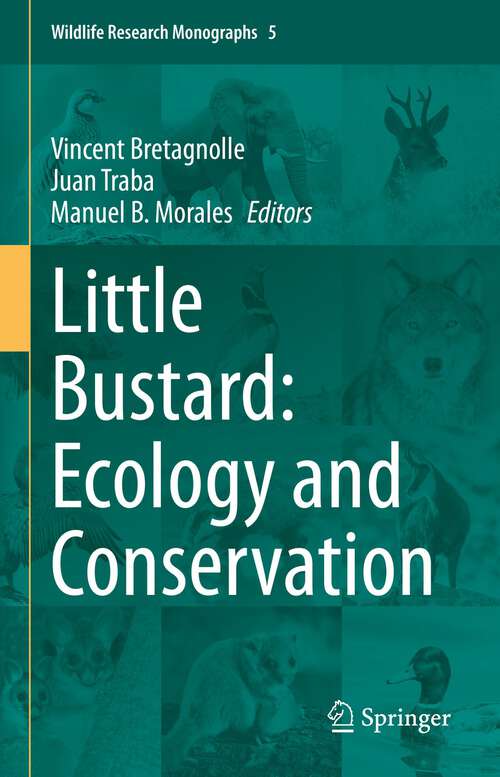 Book cover of Little Bustard: Ecology and Conservation (1st ed. 2022) (Wildlife Research Monographs #5)