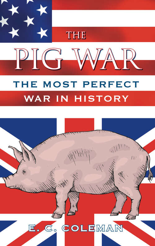 Book cover of The Pig War: The Most Perfect War in History