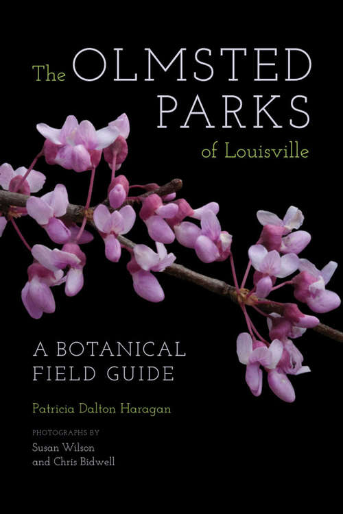 Book cover of The Olmsted Parks of Louisville: A Botanical Field Guide