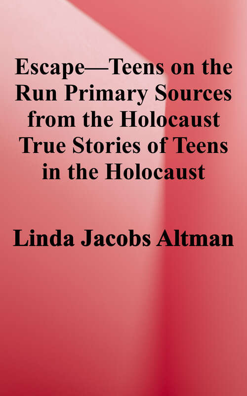 Book cover of Escape—Teens on the Run: Primary Sources From the Holocaust (True Stories of Teens in the Holocaust Series)