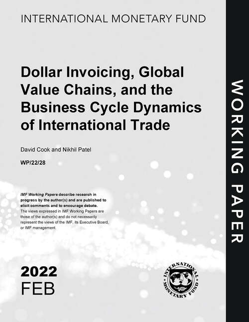 Dollar Invoicing, Global Value Chains, and the Business Cycle Dynamics of International Trade (Imf Working Papers)