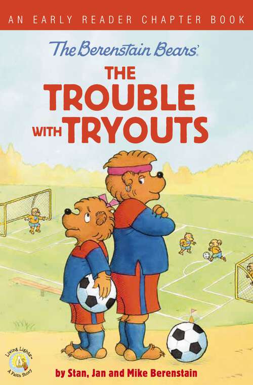 Book cover of The Berenstain Bears The Trouble with Tryouts: An Early Reader Chapter Book (Berenstain Bears/Living Lights)