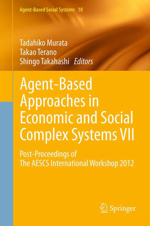 Book cover of Agent-Based Approaches in Economic and Social Complex Systems VII: Post-Proceedings of The AESCS International Workshop 2012