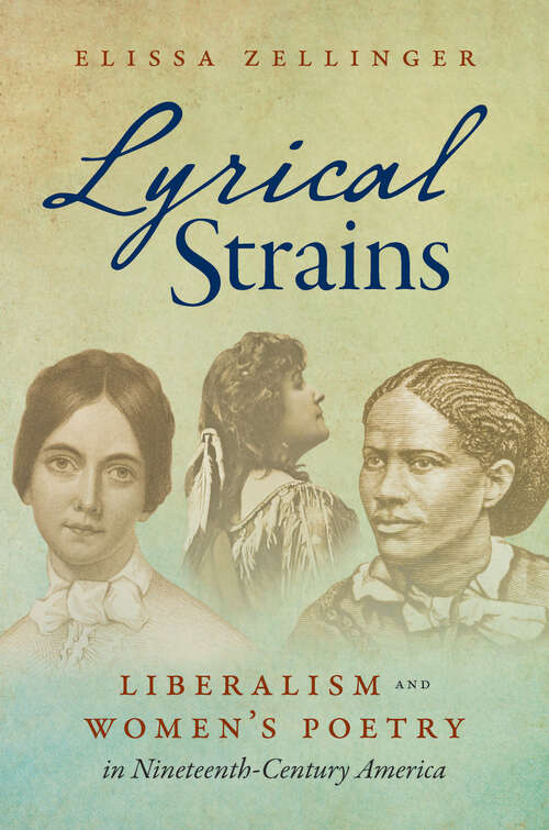 Book cover of Lyrical Strains: Liberalism and Women's Poetry in Nineteenth-Century America