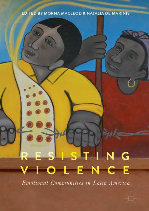 Resisting Violence: Emotional Communities in Latin America
