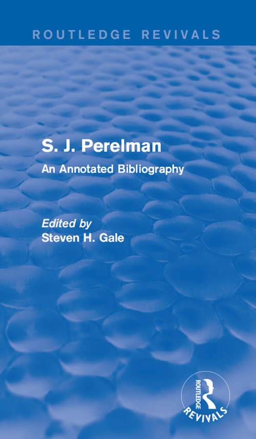 S. J. Perelman: An Annotated Bibliography (Routledge Revivals #Vol. 1274)