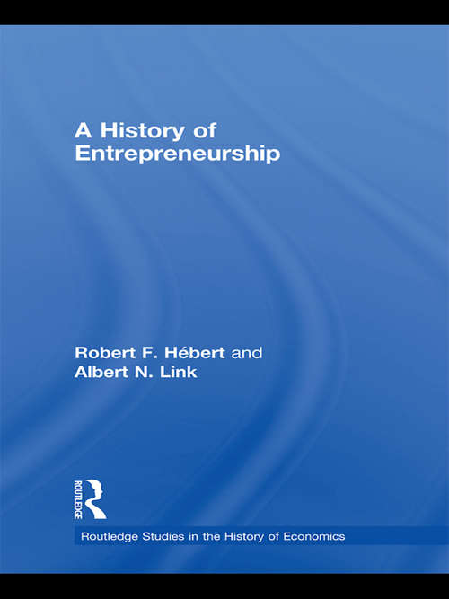 A History of Entrepreneurship (Routledge Studies in the History of Economics)