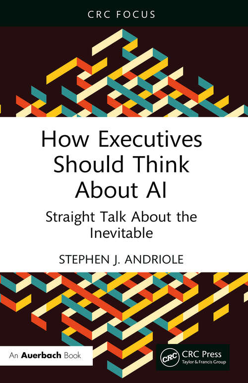 Book cover of How Executives Should Think About AI: Straight Talk About the Inevitable (1)