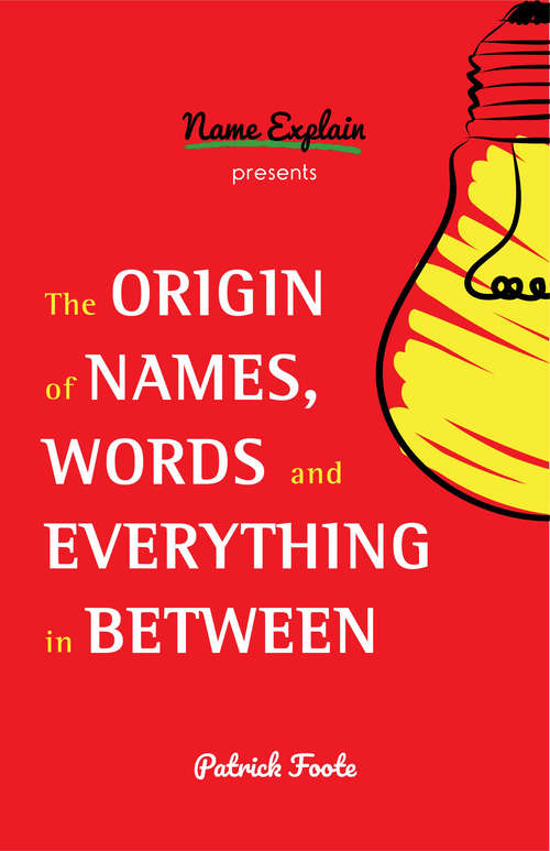 Book cover of The Origin of Names, Words and Everything in Between: (word Origins, Trivia Book For Adults, Funny Trivia, Origin Of Words) (Origin Of Names Ser.)