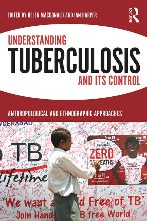 Understanding Tuberculosis and its Control: Anthropological and Ethnographic Approaches