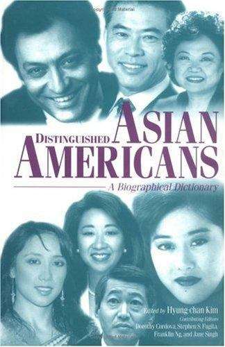 Distinguished Asian Americans: A Biographical Dictionary