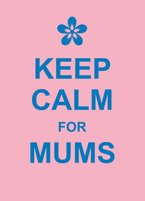 Book cover of Keep Calm for Mums
