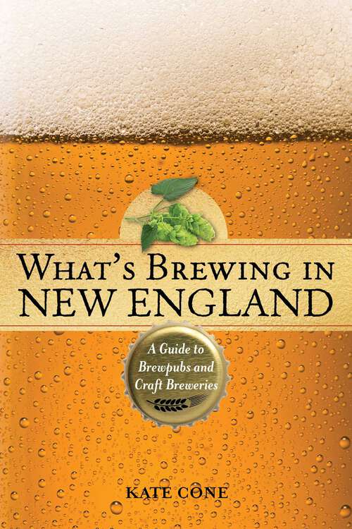 Book cover of What's Brewing in New England: A Guide to Brewpubs and Microbreweries (2nd Edition)