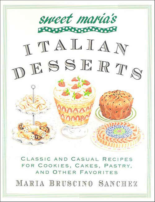 Book cover of Sweet Maria's Italian Desserts: Classic and Casual Recipes for Cookies, Cakes, Pastry, and Other Favorites (Sweet Maria Ser.)