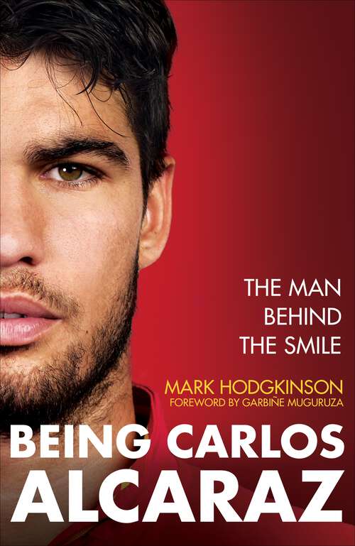 Book cover of Being Carlos Alcaraz: The Man Behind the Smile