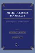 Music \= Cultures in Contact: Convergences and Collisions (Musicology #16)