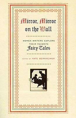 Book cover of Mirror, Mirror on the Wall: Women Writers Explore Their Favorite Fairy Tales