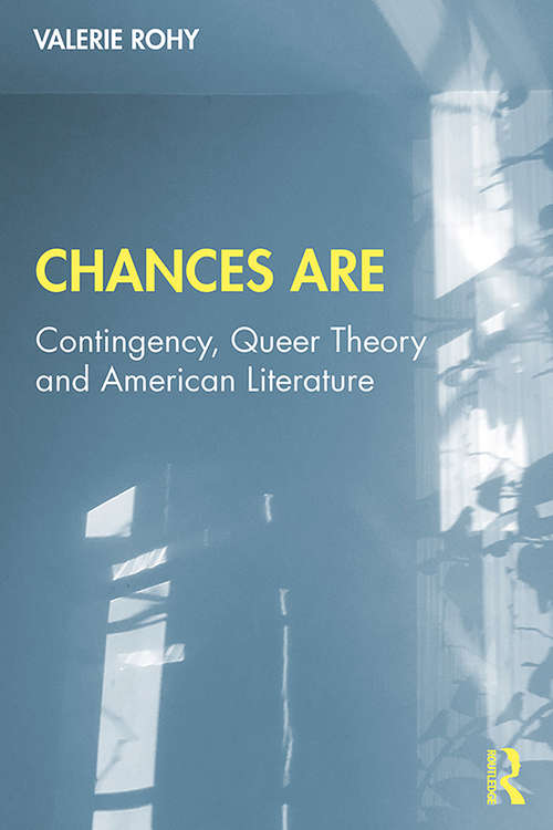 Chances Are: Contingency, Queer Theory and American Literature