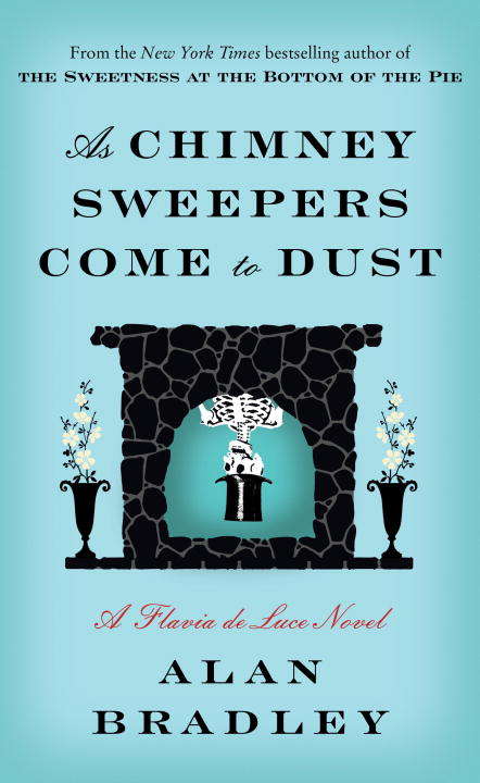 Book cover of As Chimney Sweepers Come to Dust (A Flavia de Luce Novel #7)