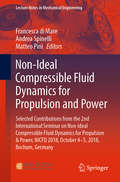 Non-Ideal Compressible Fluid Dynamics for Propulsion and Power: Selected Contributions from the 2nd International Seminar on Non-Ideal Compressible Fluid Dynamics for Propulsion & Power, NICFD 2018, October 4-5, 2018, Bochum, Germany (Lecture Notes in Mechanical Engineering)