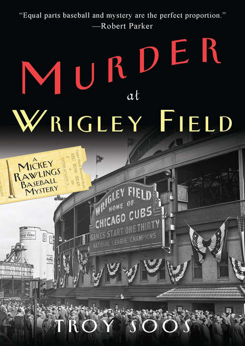Book cover of Murder at Wrigley Field: A Mickey Rawlings Baseball Mystery (A Mickey Rawlings Mystery #3)