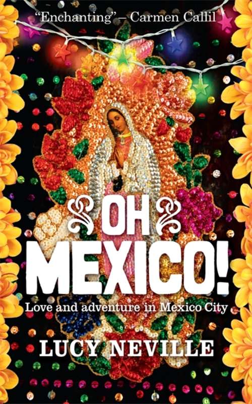 Book cover of Oh Mexico!: Love and Adventure in Mexico City