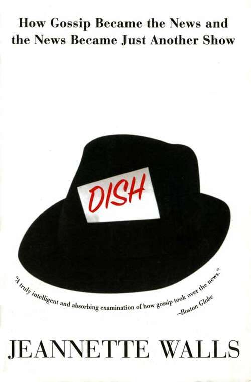 Book cover of Dish: How Gossip Became the News and the News Became Just Another Show