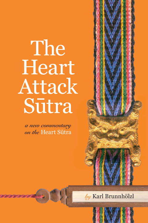 Book cover of The Heart Attack Sutra: A New Commentary on the Heart Sutra