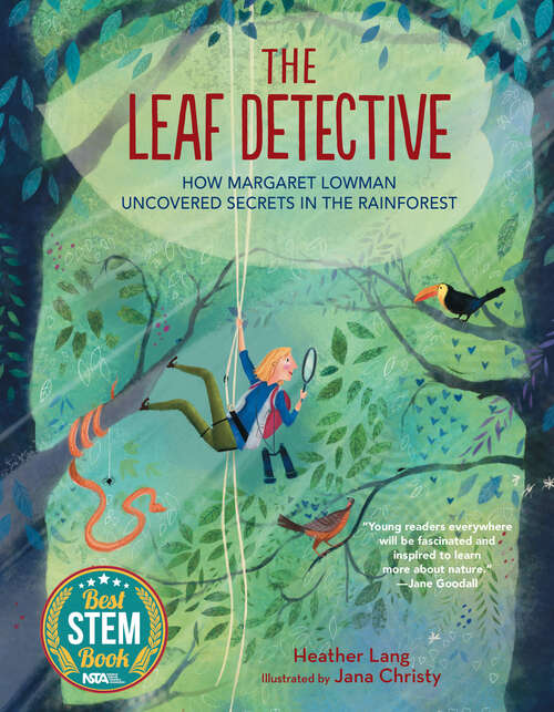Book cover of The Leaf Detective: How Margaret Lowman Uncovered Secrets in the Rainforest