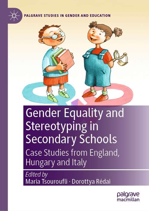Book cover of Gender Equality and Stereotyping in Secondary Schools: Case Studies from England, Hungary and Italy (1st ed. 2021) (Palgrave Studies in Gender and Education)
