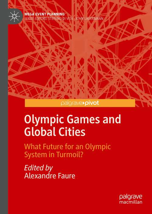 Book cover of Olympic Games and Global Cities: What Future for an Olympic System in Turmoil? (2024) (Mega Event Planning)