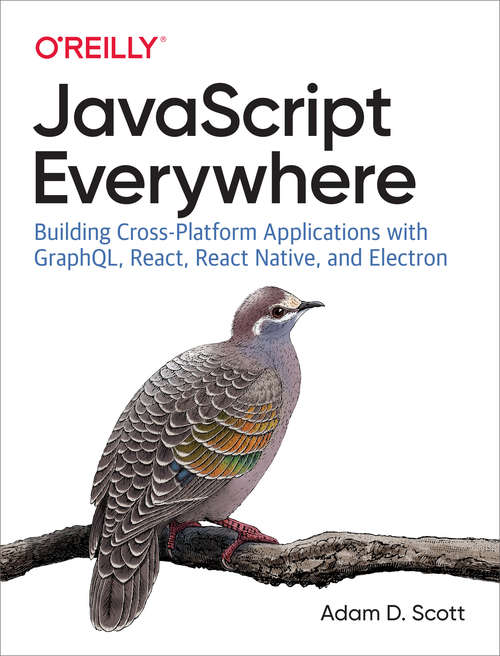 Book cover of JavaScript Everywhere: Building Cross-Platform Applications with GraphQL, React, React Native, and Electron