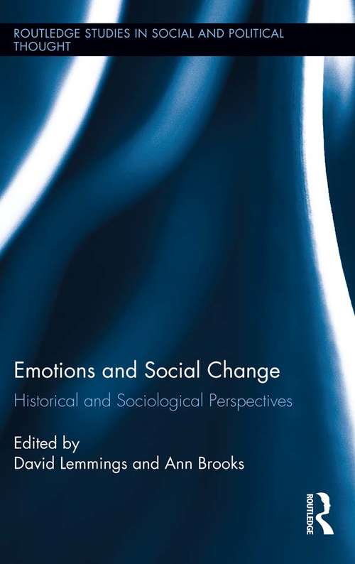 Emotions and Social Change: Historical and Sociological Perspectives (Routledge Studies in Social and Political Thought #89)