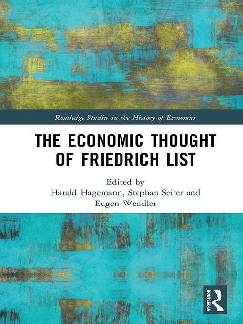The Economic Thought of Friedrich List (Routledge Studies in the History of Economics)