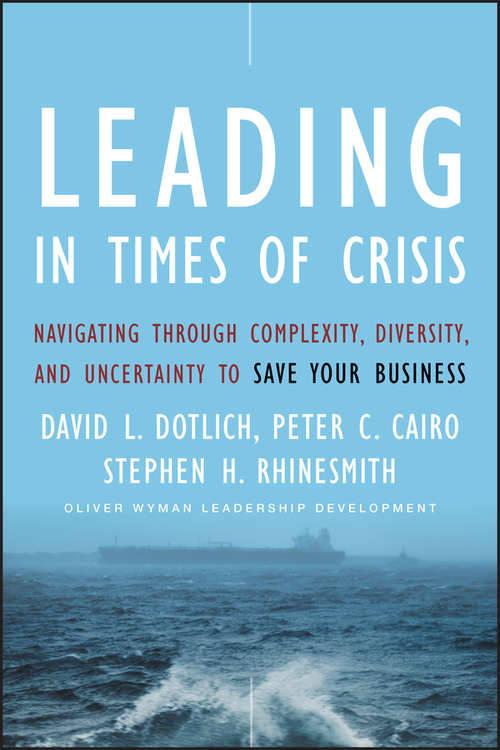 Book cover of Leading in Times of Crisis: Navigating Through Complexity, Diversity and Uncertainty to Save Your Business