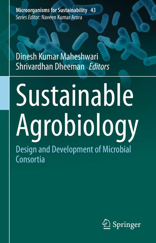 Book cover of Sustainable Agrobiology: Design and Development of Microbial Consortia (1st ed. 2023) (Microorganisms for Sustainability #43)