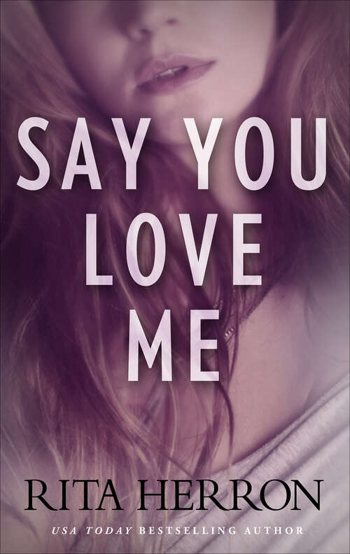 Book cover of Say You Love Me
