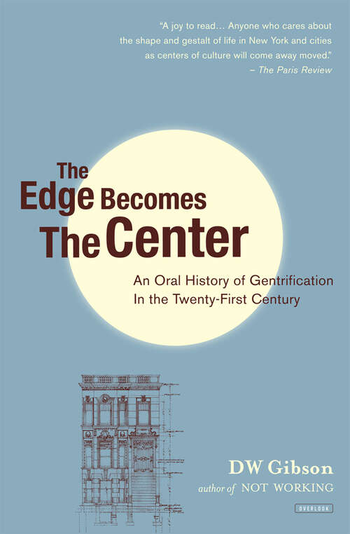 Book cover of The Edge Becomes the Center: An Oral History of Gentrification in the 21st Century