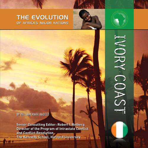 Ivory Coast (The Evolution of Africa's Major Nations)