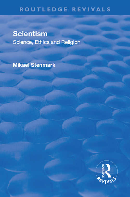 Scientism: Science, Ethics and Religion (Routledge Revivals)