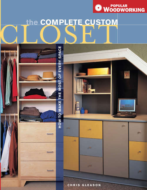 Book cover of Complete Custom Closet: How to Make the Most of Every Space